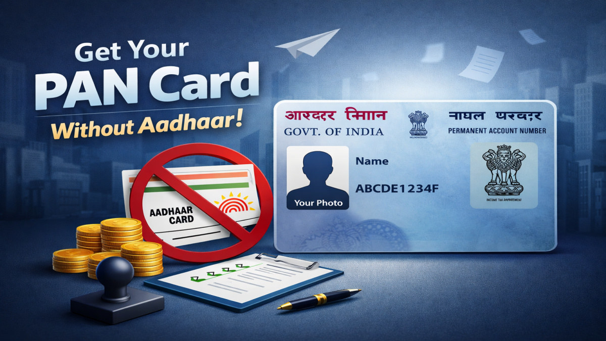 Apply For A PAN Card Without Aadhaar Card: Online & Offline