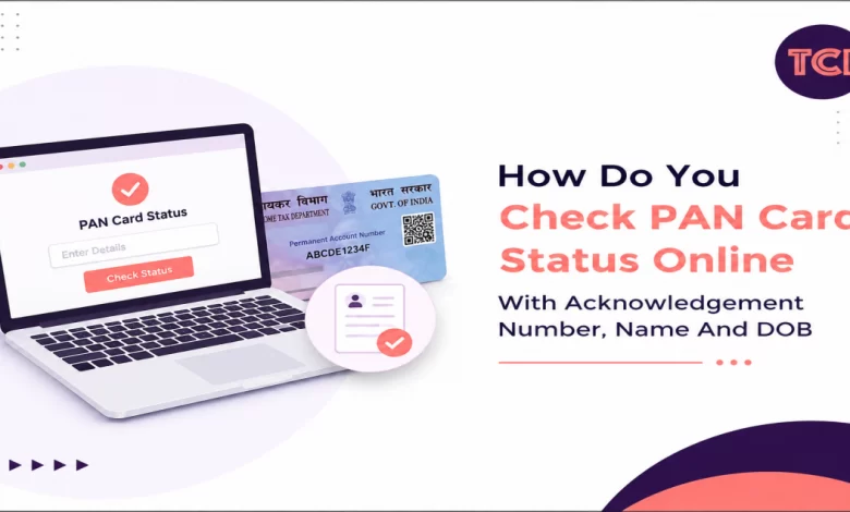 How Do You Check PAN Card Status Online With Acknowledgement Number, Name And DOB